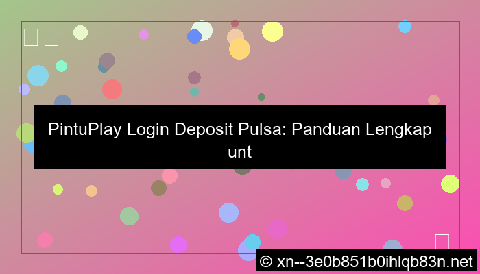 ilustrasi pintuplay login deposit pulsa