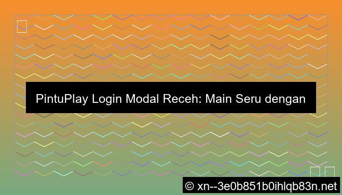 visual pintuplay login modal receh
