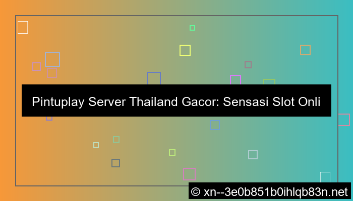 pintuplay server thailand gacor