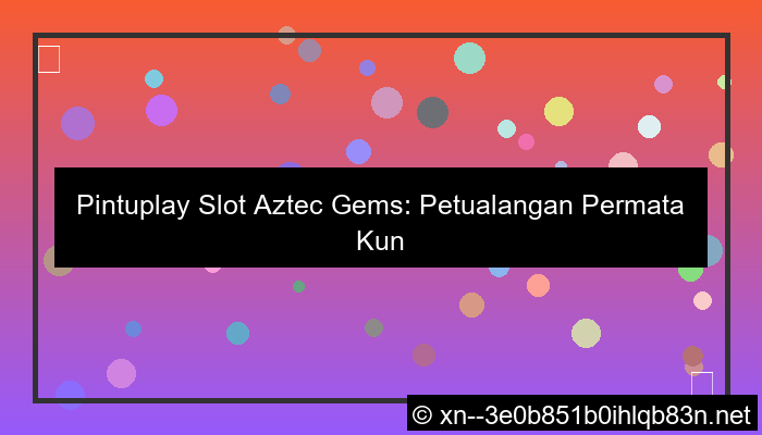 visual pintuplay slot aztec gems