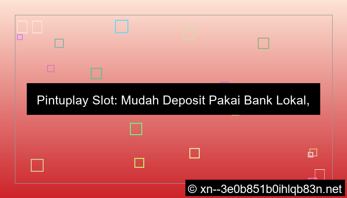 pintuplay slot deposit bank lokal