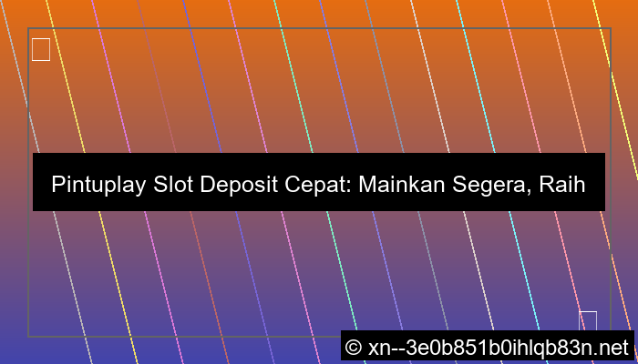 pintuplay slot deposit cepat