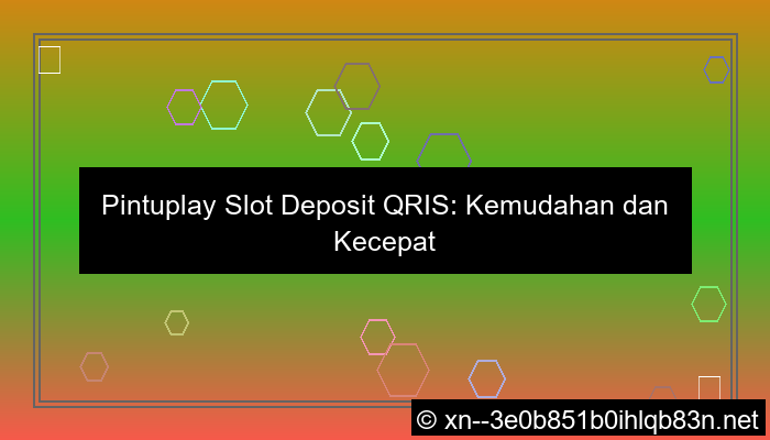 pintuplay slot deposit qris