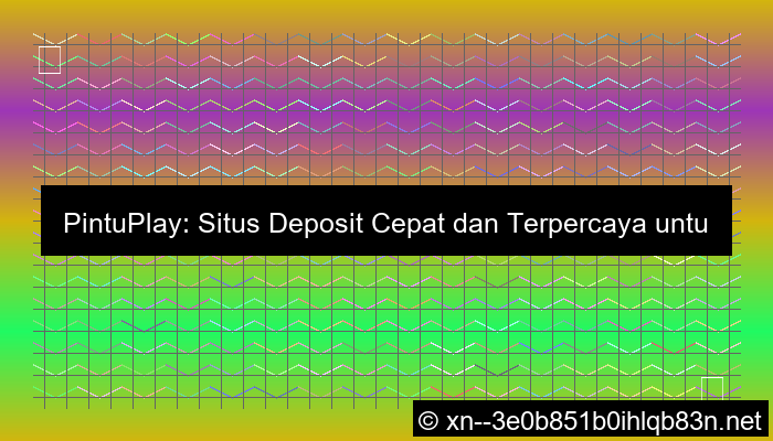 situs pintuplay deposit cepat