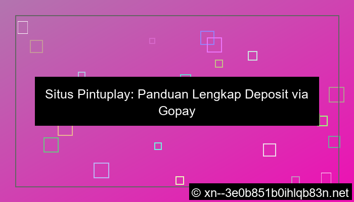 desain situs pintuplay deposit gopay