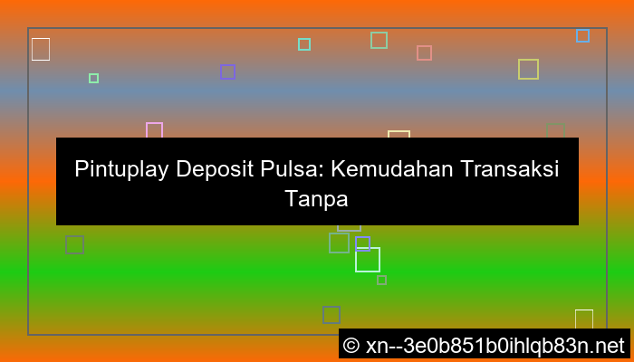 situs pintuplay deposit pulsa