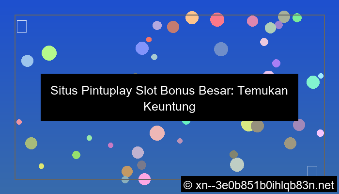 grafik situs pintuplay slot bonus besar