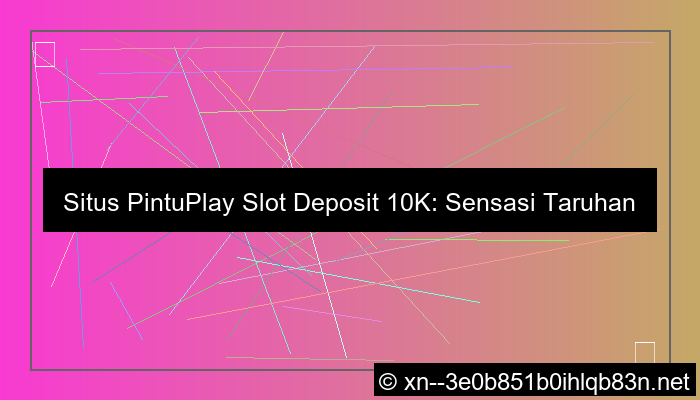ilustrasi situs pintuplay slot deposit 10k