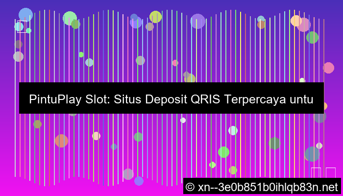 situs pintuplay slot deposit qris
