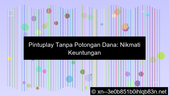 situs pintuplay tanpa potongan dana